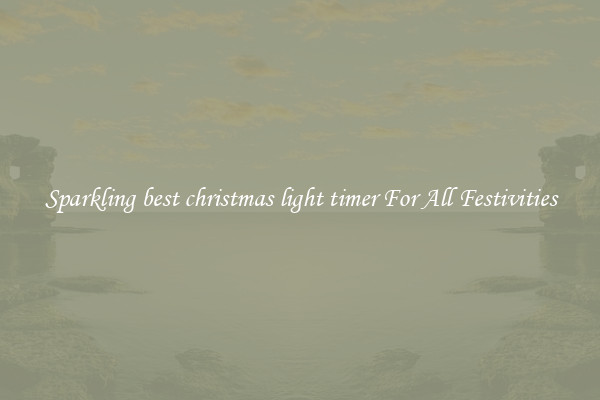Sparkling best christmas light timer For All Festivities