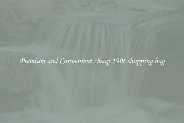 Premium and Convenient cheap 190t shopping bag