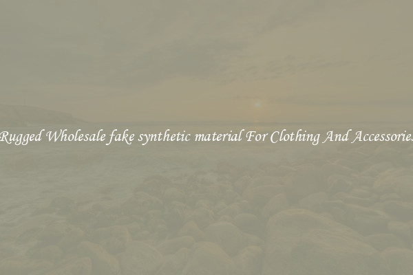 Rugged Wholesale fake synthetic material For Clothing And Accessories