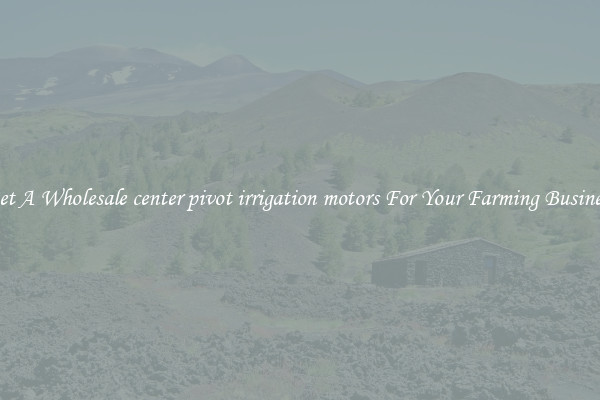 Get A Wholesale center pivot irrigation motors For Your Farming Business
