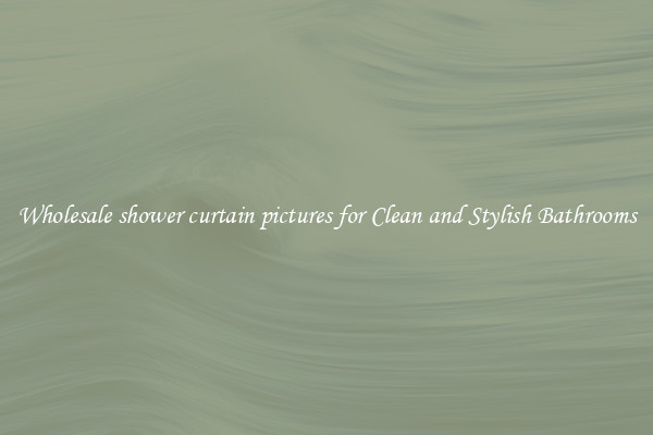 Wholesale shower curtain pictures for Clean and Stylish Bathrooms