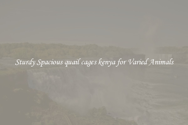 Sturdy Spacious quail cages kenya for Varied Animals