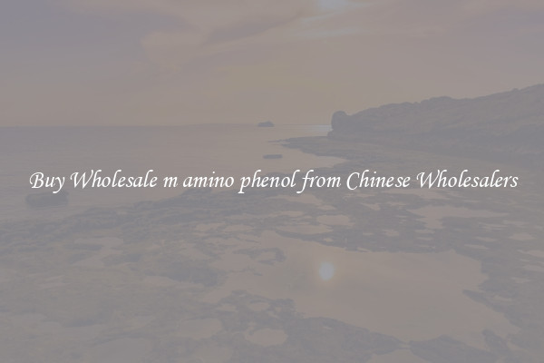 Buy Wholesale m amino phenol from Chinese Wholesalers