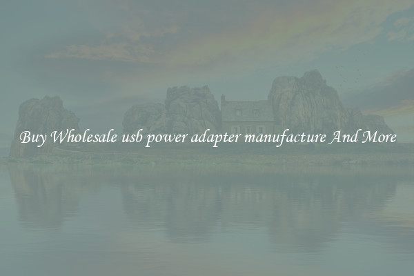 Buy Wholesale usb power adapter manufacture And More