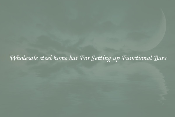 Wholesale steel home bar For Setting up Functional Bars