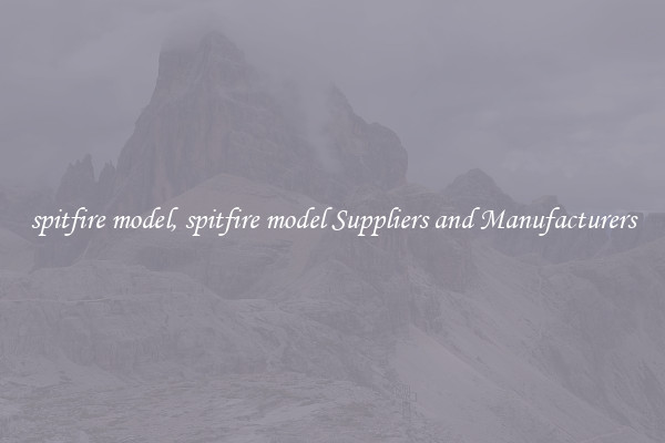 spitfire model, spitfire model Suppliers and Manufacturers