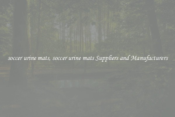 soccer urine mats, soccer urine mats Suppliers and Manufacturers