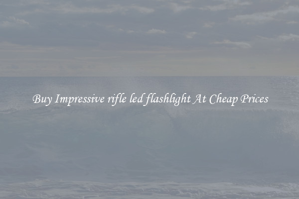 Buy Impressive rifle led flashlight At Cheap Prices
