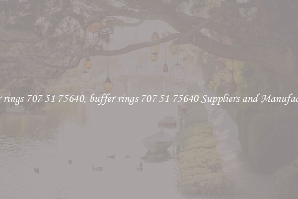 buffer rings 707 51 75640, buffer rings 707 51 75640 Suppliers and Manufacturers