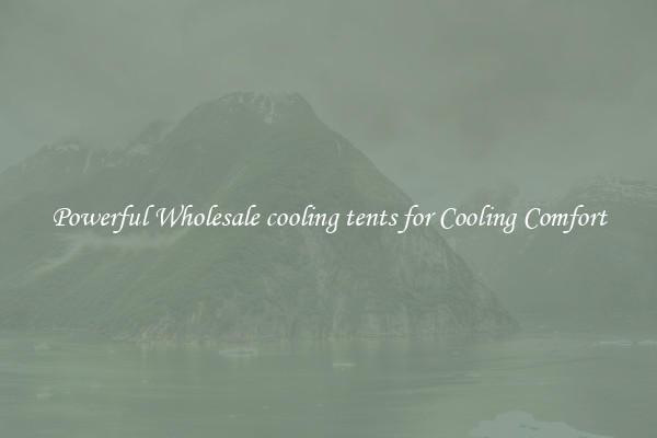Powerful Wholesale cooling tents for Cooling Comfort