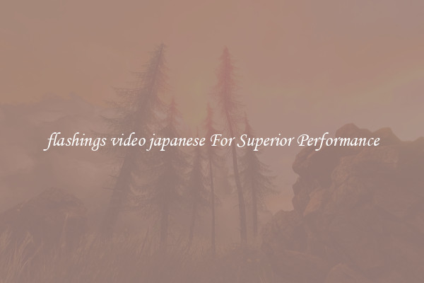 flashings video japanese For Superior Performance