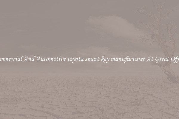 Commercial And Automotive toyota smart key manufacturer At Great Offers