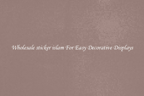 Wholesale sticker islam For Easy Decorative Displays