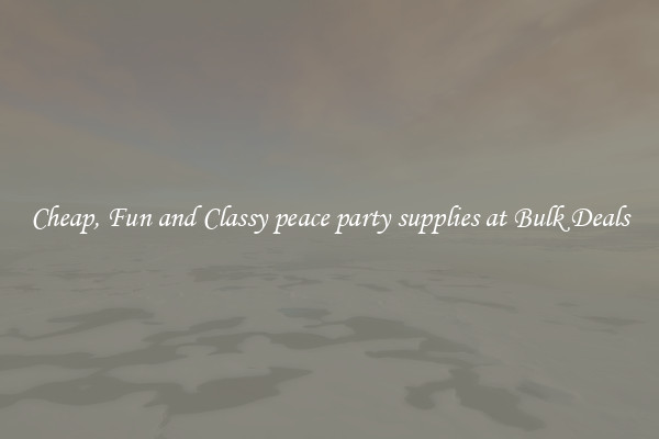 Cheap, Fun and Classy peace party supplies at Bulk Deals