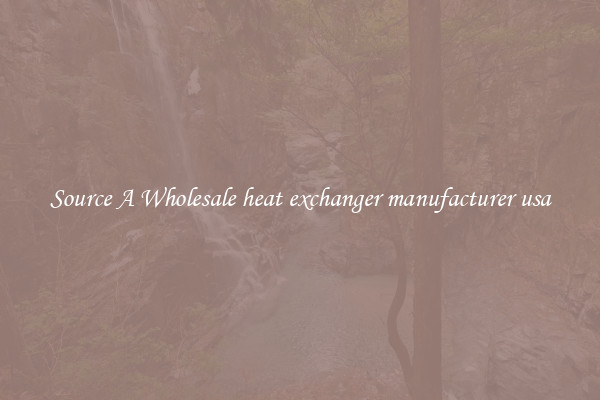 Source A Wholesale heat exchanger manufacturer usa