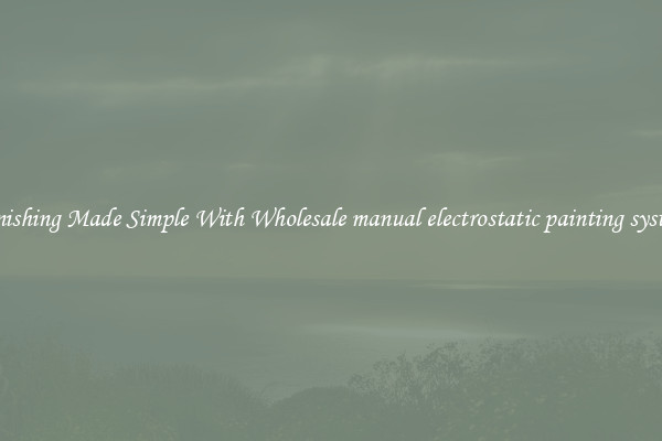 Finishing Made Simple With Wholesale manual electrostatic painting system