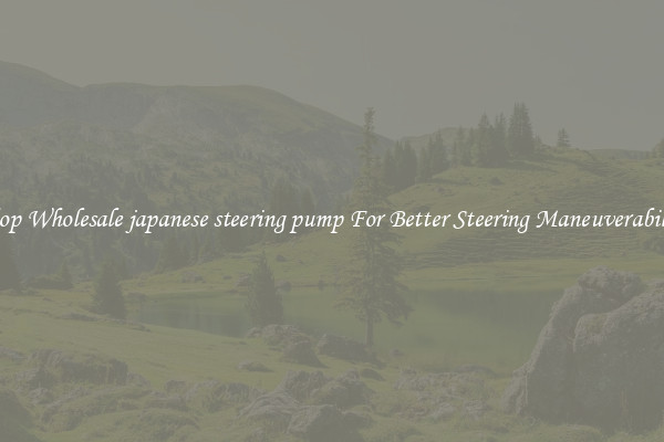 Shop Wholesale japanese steering pump For Better Steering Maneuverability