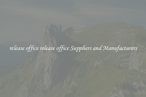 release office release office Suppliers and Manufacturers