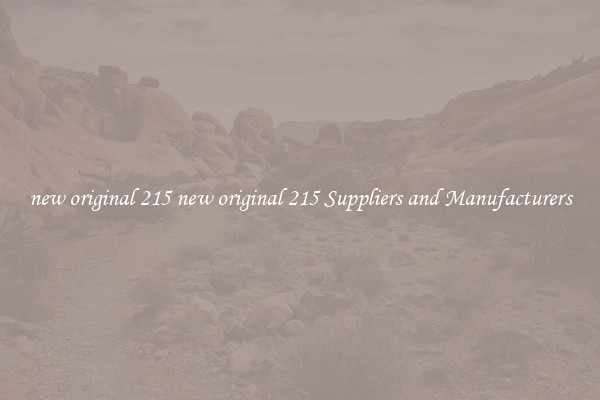 new original 215 new original 215 Suppliers and Manufacturers