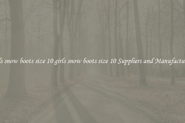 girls snow boots size 10 girls snow boots size 10 Suppliers and Manufacturers