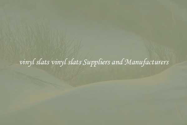 vinyl slats vinyl slats Suppliers and Manufacturers