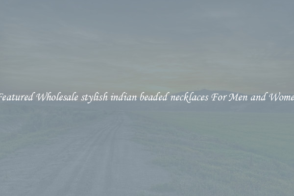Featured Wholesale stylish indian beaded necklaces For Men and Women