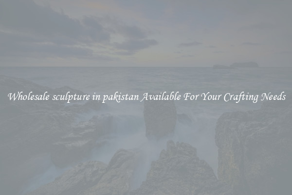 Wholesale sculpture in pakistan Available For Your Crafting Needs