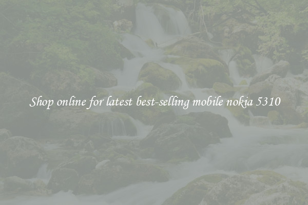 Shop online for latest best-selling mobile nokia 5310
