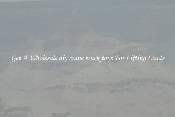 Get A Wholesale diy crane truck toys For Lifting Loads