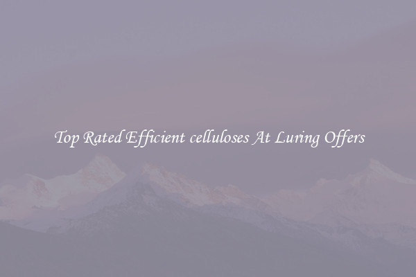 Top Rated Efficient celluloses At Luring Offers
