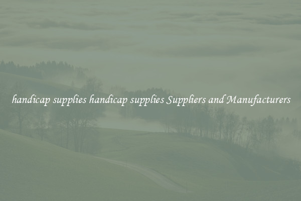 handicap supplies handicap supplies Suppliers and Manufacturers