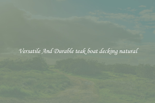 Versatile And Durable teak boat decking natural