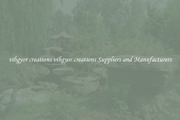 vibgyor creations vibgyor creations Suppliers and Manufacturers