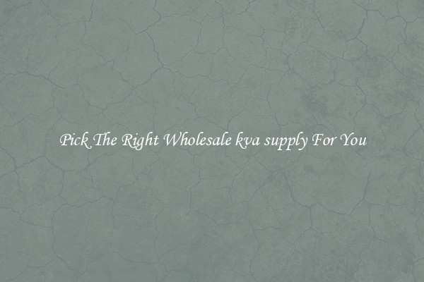 Pick The Right Wholesale kva supply For You