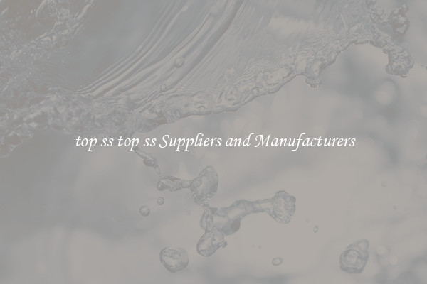 top ss top ss Suppliers and Manufacturers