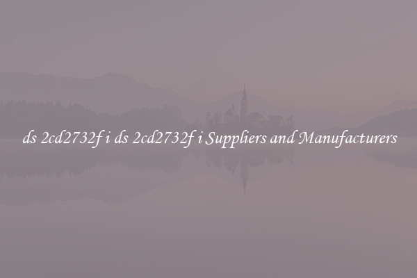 ds 2cd2732f i ds 2cd2732f i Suppliers and Manufacturers