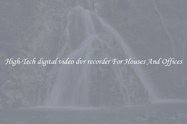 High-Tech digital video dvr recorder For Houses And Offices