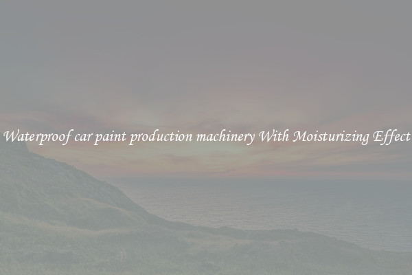 Waterproof car paint production machinery With Moisturizing Effect