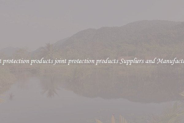 joint protection products joint protection products Suppliers and Manufacturers